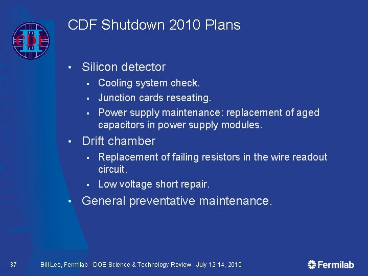 CDF Shutdown 2010 Plans • Silicon detector § § § • Drift chamber §