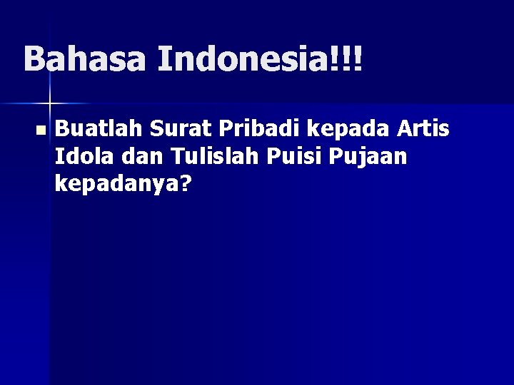 Bahasa Indonesia!!! n Buatlah Surat Pribadi kepada Artis Idola dan Tulislah Puisi Pujaan kepadanya?