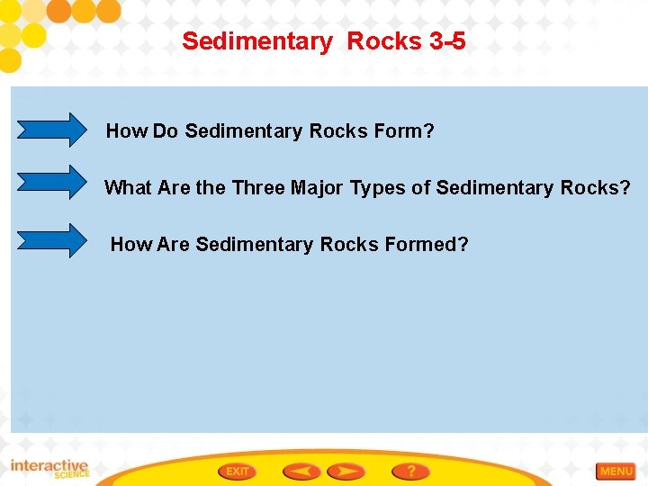 Sedimentary Rocks 3 -5 How Do Sedimentary Rocks Form? What Are the Three Major