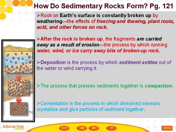 How Do Sedimentary Rocks Form? Pg. 121 ØRock on Earth’s surface is constantly broken
