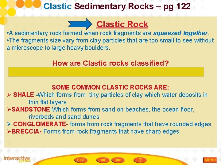 Clastic Sedimentary Rocks – pg 122 Clastic Rock • A sedimentary rock formed when