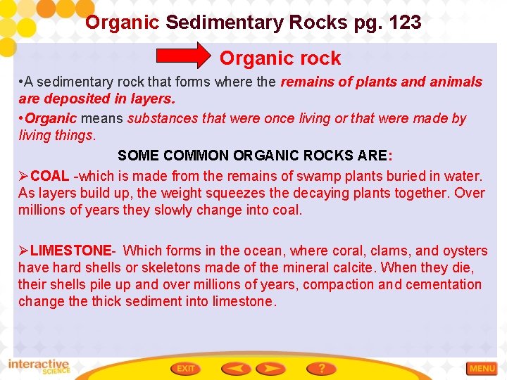 Organic Sedimentary Rocks pg. 123 Organic rock • A sedimentary rock that forms where