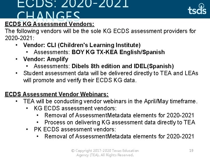 ECDS: 2020 -2021 CHANGES ECDS KG Assessment Vendors: The following vendors will be the