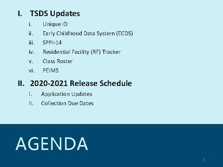 I. TSDS Updates i. iii. iv. v. vi. Unique ID Early Childhood Data System