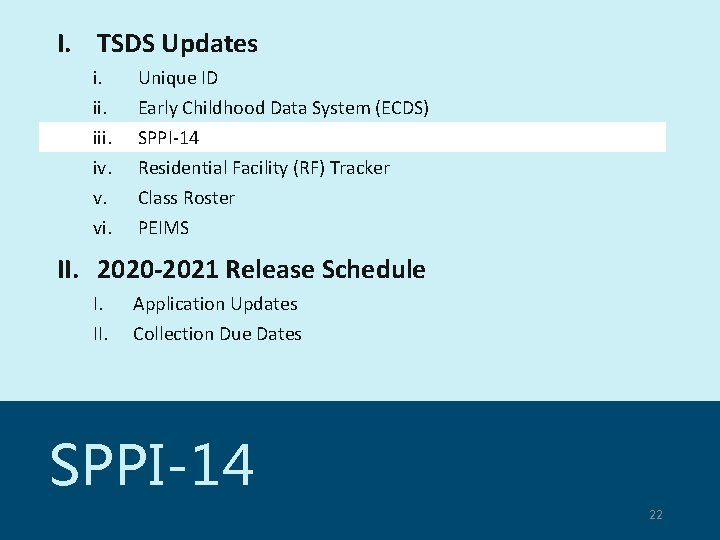 I. TSDS Updates i. iii. iv. v. vi. Unique ID Early Childhood Data System