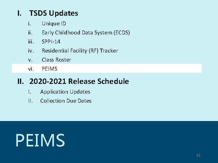 I. TSDS Updates i. iii. iv. v. vi. Unique ID Early Childhood Data System