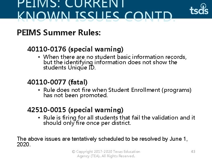 PEIMS: CURRENT KNOWN ISSUES CONTD. PEIMS Summer Rules: 40110 -0176 (special warning) • When