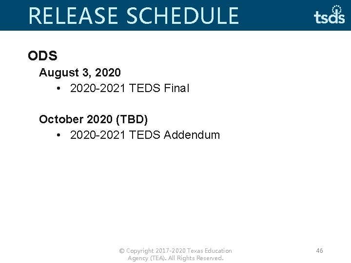 RELEASE SCHEDULE ODS August 3, 2020 • 2020 -2021 TEDS Final October 2020 (TBD)