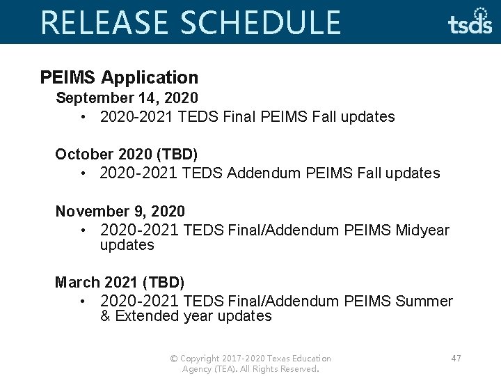 RELEASE SCHEDULE PEIMS Application September 14, 2020 • 2020 -2021 TEDS Final PEIMS Fall