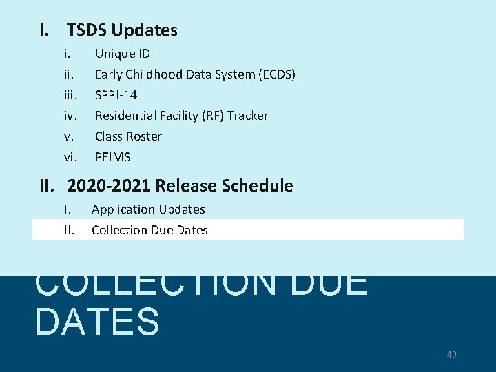 I. TSDS Updates i. iii. iv. v. vi. Unique ID Early Childhood Data System