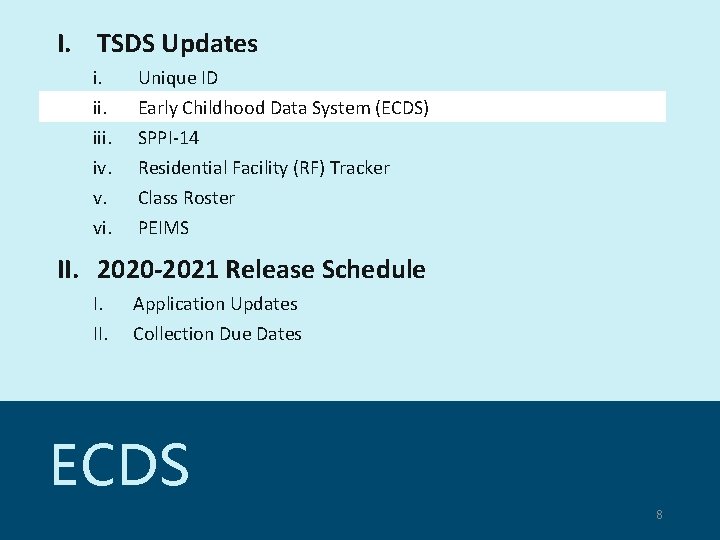 I. TSDS Updates i. iii. iv. v. vi. Unique ID Early Childhood Data System