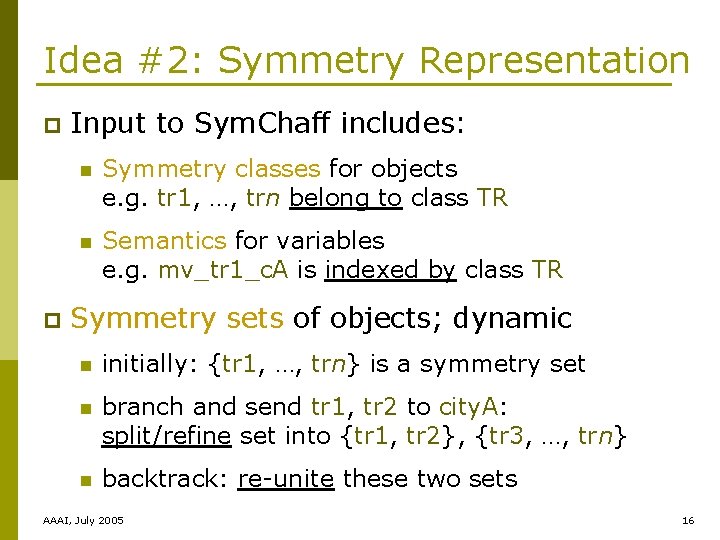 Idea #2: Symmetry Representation p p Input to Sym. Chaff includes: n Symmetry classes