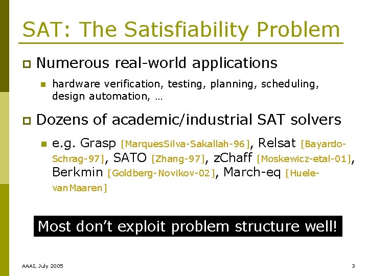 SAT: The Satisfiability Problem p Numerous real-world applications n p hardware verification, testing, planning,