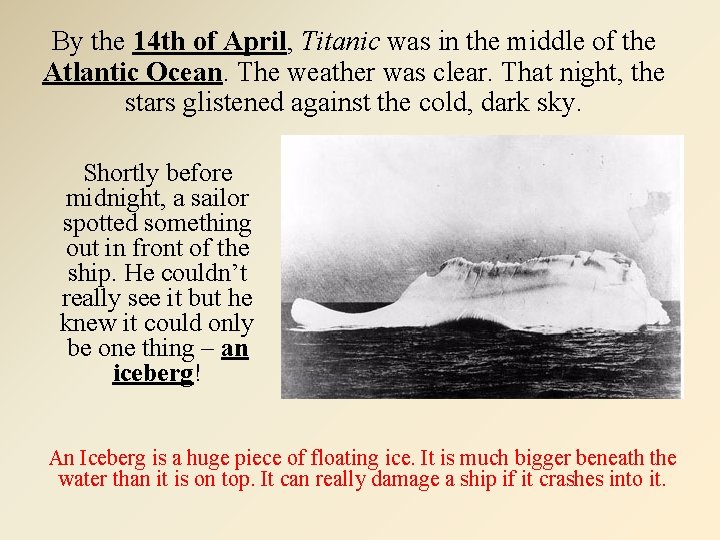 By the 14 th of April, Titanic was in the middle of the Atlantic