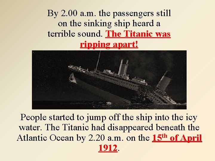 By 2. 00 a. m. the passengers still on the sinking ship heard a