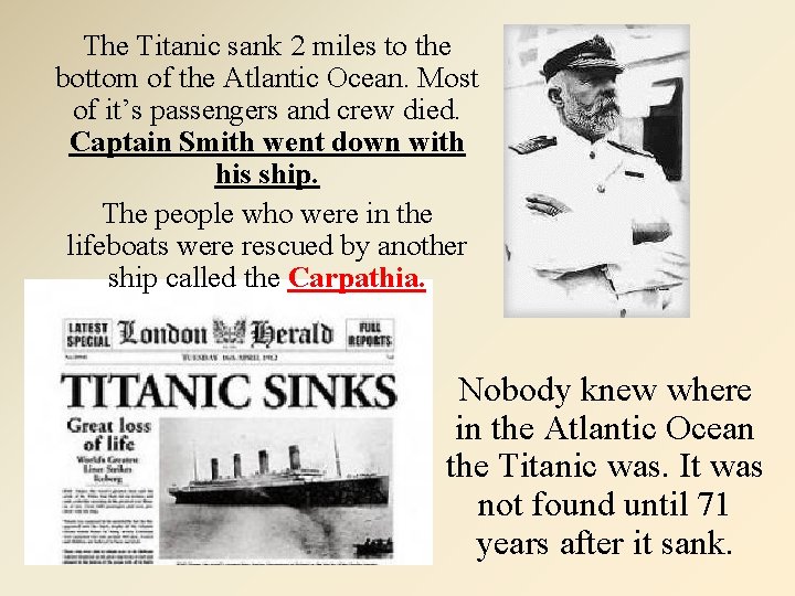 The Titanic sank 2 miles to the bottom of the Atlantic Ocean. Most of