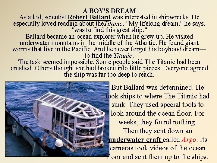 A BOY'S DREAM As a kid, scientist Robert Ballard was interested in shipwrecks. He