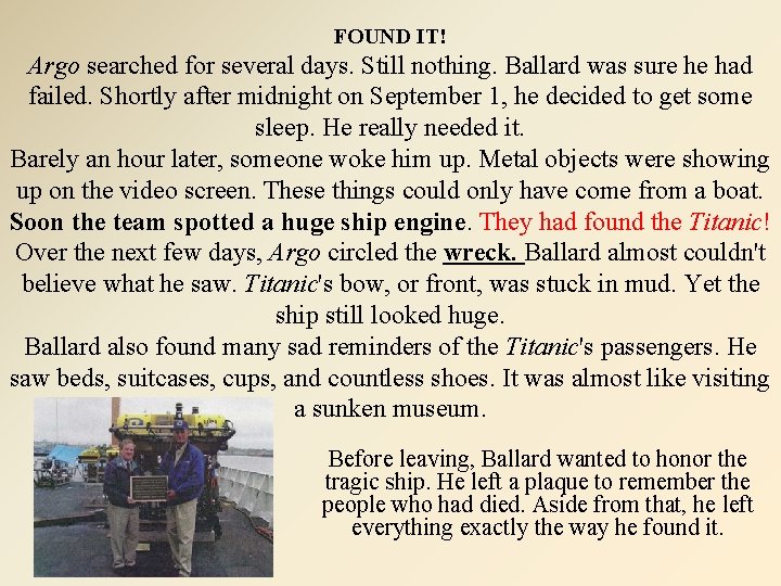 FOUND IT! Argo searched for several days. Still nothing. Ballard was sure he had