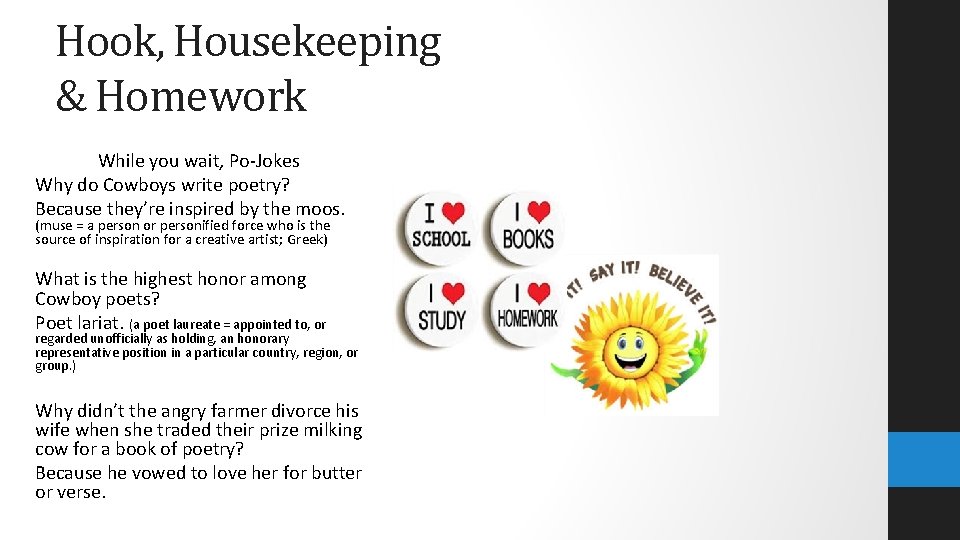 Hook, Housekeeping & Homework While you wait, Po-Jokes Why do Cowboys write poetry? Because
