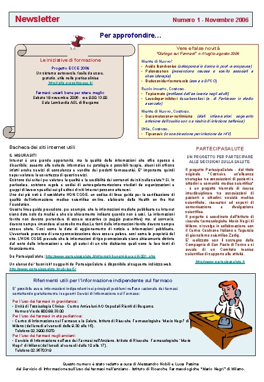 Newsletter Numero 1 - Novembre 2006 Per approfondire… Vere e false novità “Dialogo sui