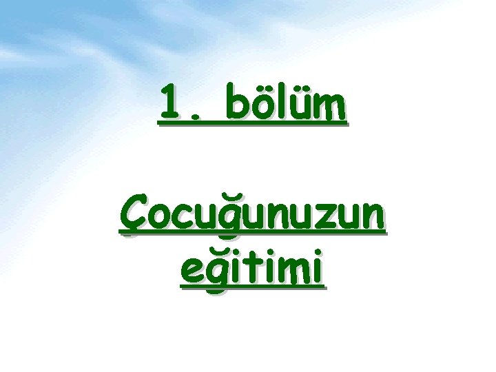 1. bölüm Çocuğunuzun eğitimi 