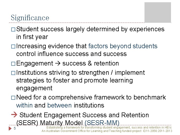 Significance � Student success largely determined by experiences in first year � Increasing evidence Significance � Student success largely determined by experiences in first year � Increasing evidence