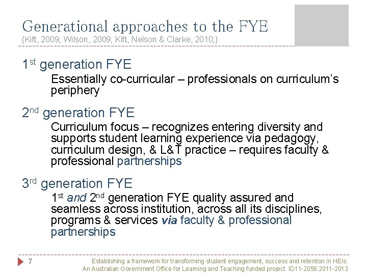 Generational approaches to the FYE (Kift, 2009; Wilson, 2009; Kift, Nelson & Clarke, 2010; Generational approaches to the FYE (Kift, 2009; Wilson, 2009; Kift, Nelson & Clarke, 2010;