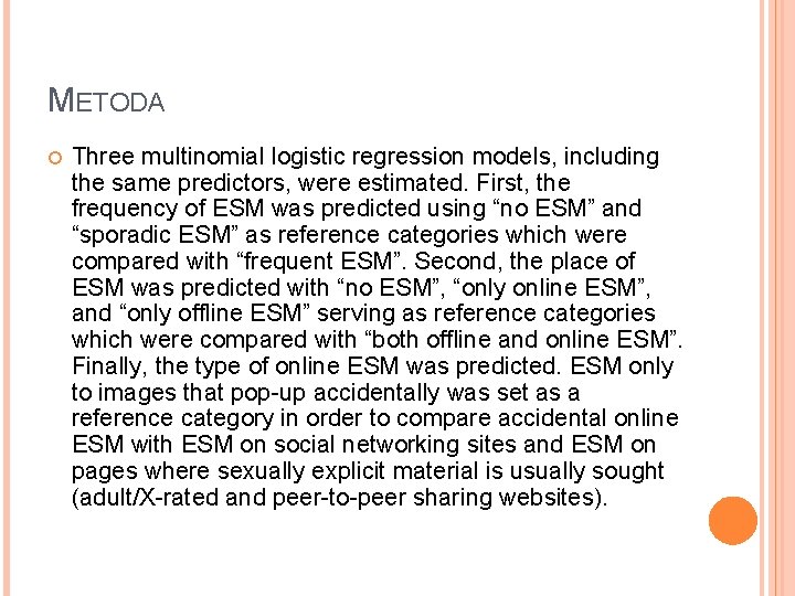 METODA Three multinomial logistic regression models, including the same predictors, were estimated. First, the