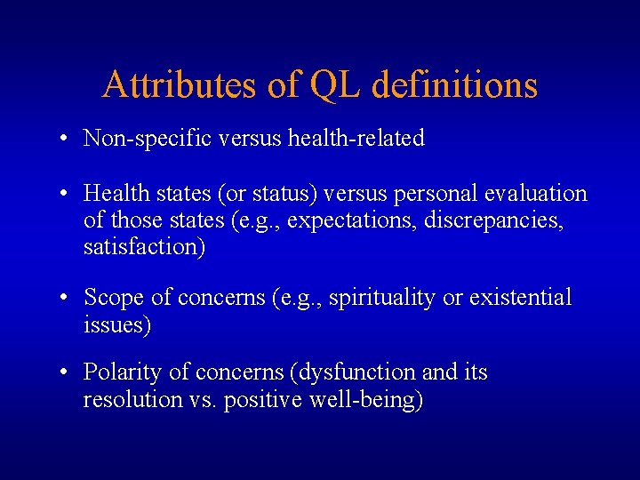 Attributes of QL definitions • Non-specific versus health-related • Health states (or status) versus