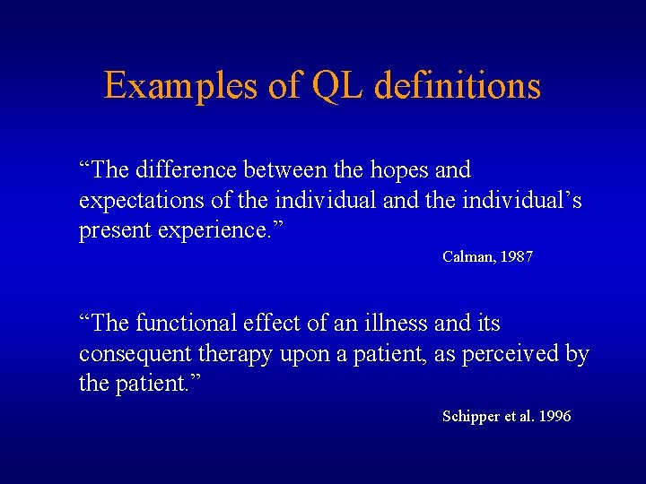 Examples of QL definitions “The difference between the hopes and expectations of the individual