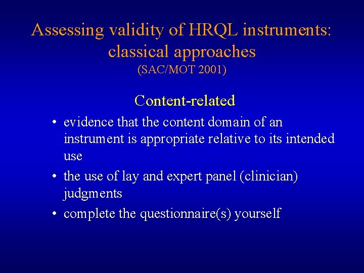 Assessing validity of HRQL instruments: classical approaches (SAC/MOT 2001) Content-related • evidence that the