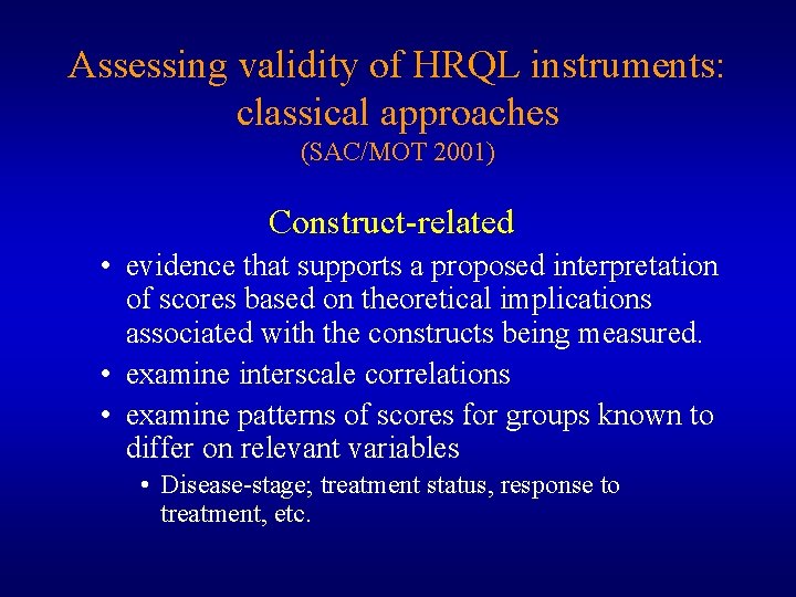 Assessing validity of HRQL instruments: classical approaches (SAC/MOT 2001) Construct-related • evidence that supports