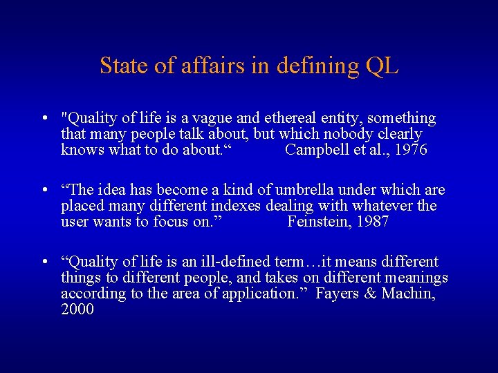 State of affairs in defining QL • "Quality of life is a vague and