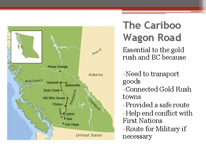 The Cariboo Wagon Road Essential to the gold rush and BC because -Need to