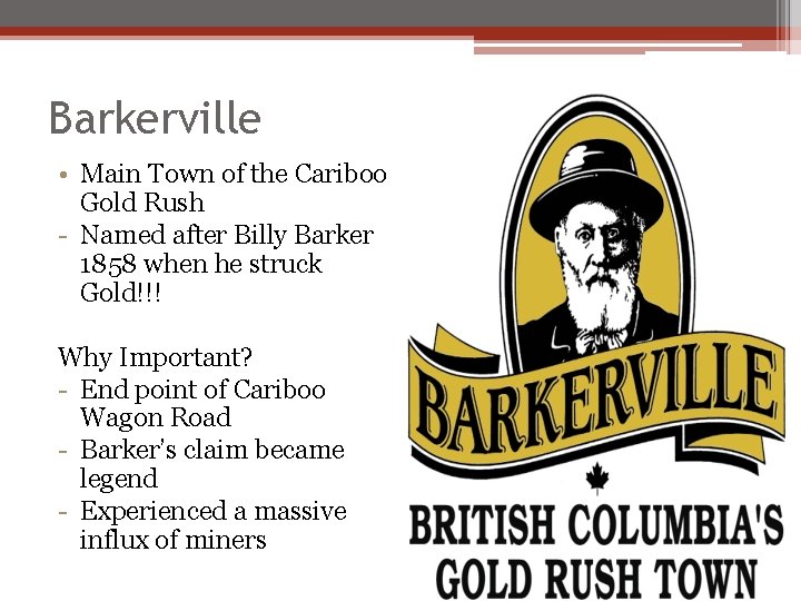 Barkerville • Main Town of the Cariboo Gold Rush - Named after Billy Barker