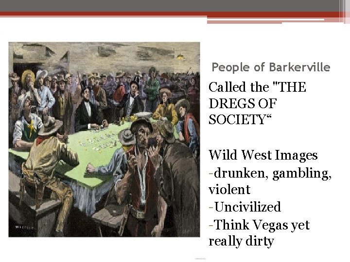 People of Barkerville Called the "THE DREGS OF SOCIETY“ Wild West Images -drunken, gambling,