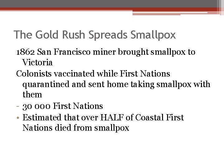 The Gold Rush Spreads Smallpox 1862 San Francisco miner brought smallpox to Victoria Colonists