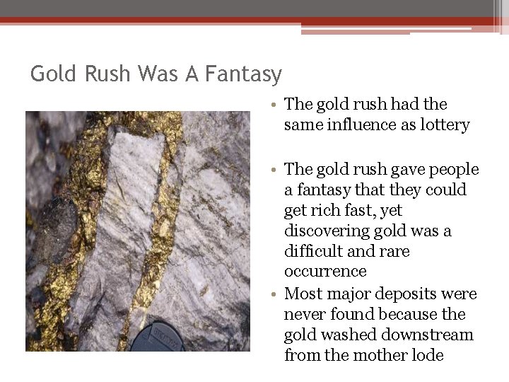 Gold Rush Was A Fantasy • The gold rush had the same influence as