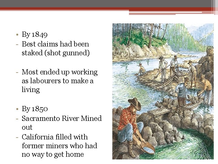  • By 1849 - Best claims had been staked (shot gunned) - Most