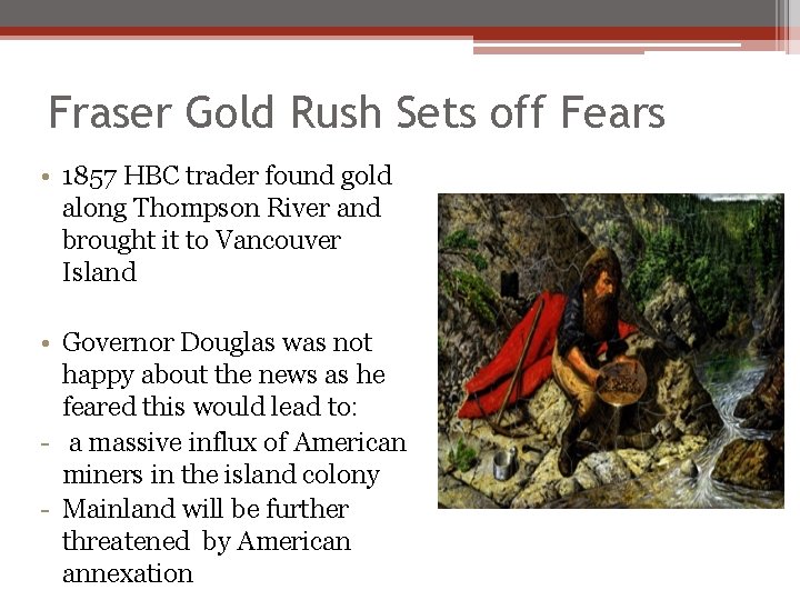 Fraser Gold Rush Sets off Fears • 1857 HBC trader found gold along Thompson