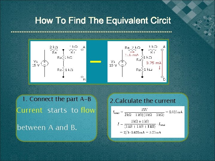 1. Connect the part A-B Current starts to flow between A and B. 2.