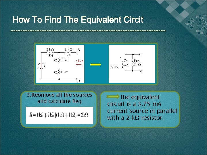 3. Reomove all the sources and calculate Req the equivalent circuit is a 3.