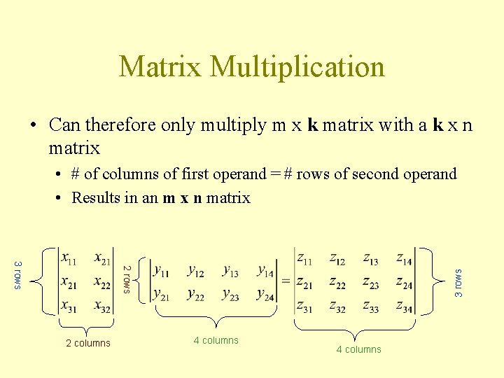 Matrix Multiplication • Can therefore only multiply m x k matrix with a k