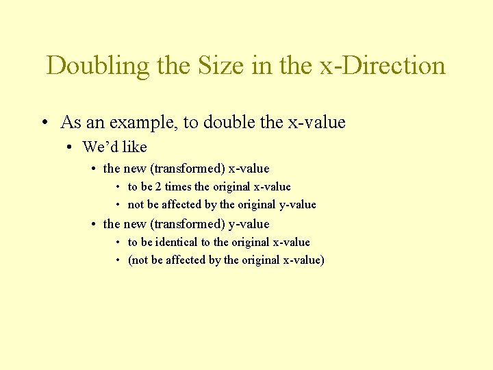 Doubling the Size in the x-Direction • As an example, to double the x-value
