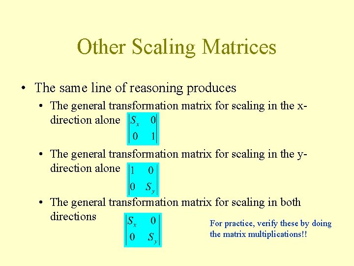 Other Scaling Matrices • The same line of reasoning produces • The general transformation