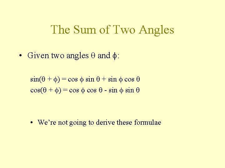 The Sum of Two Angles • Given two angles and : sin( + )