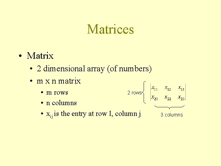 Matrices • Matrix • 2 dimensional array (of numbers) • m x n matrix