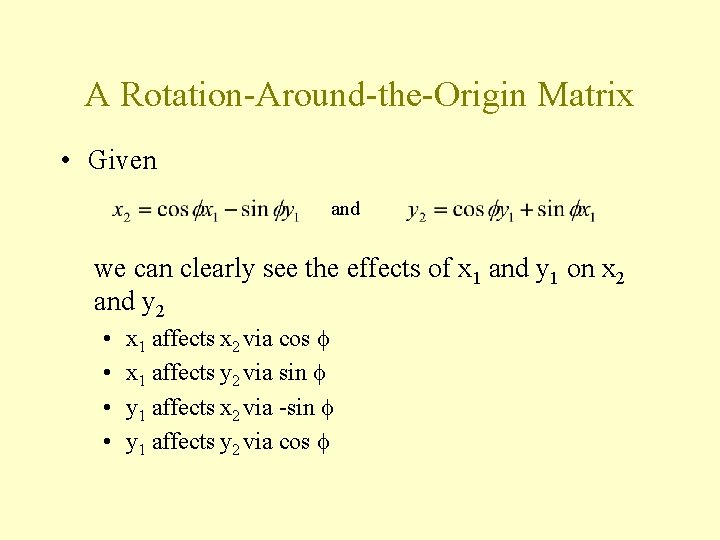 A Rotation-Around-the-Origin Matrix • Given and we can clearly see the effects of x