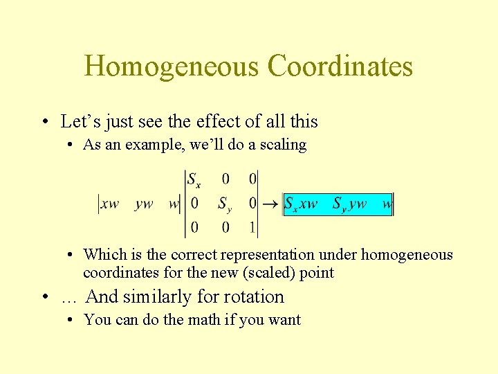 Homogeneous Coordinates • Let’s just see the effect of all this • As an