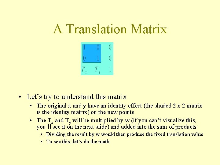 A Translation Matrix • Let’s try to understand this matrix • The original x